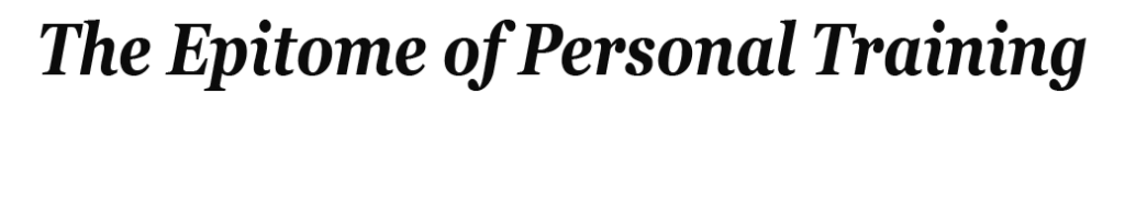 The Epitome of Personal Training and health